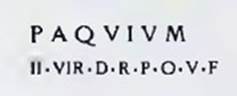 Inscription in red letters to PAQUIUM.
The Epigraphik-Datenbank Clauss/Slaby (See www.manfredclauss.de) has

Paquium / IIvir(um) d(ignum) r(ei) p(ublicae) o(ro) v(os) f(aciatis)      [CIL IV, 7661]
