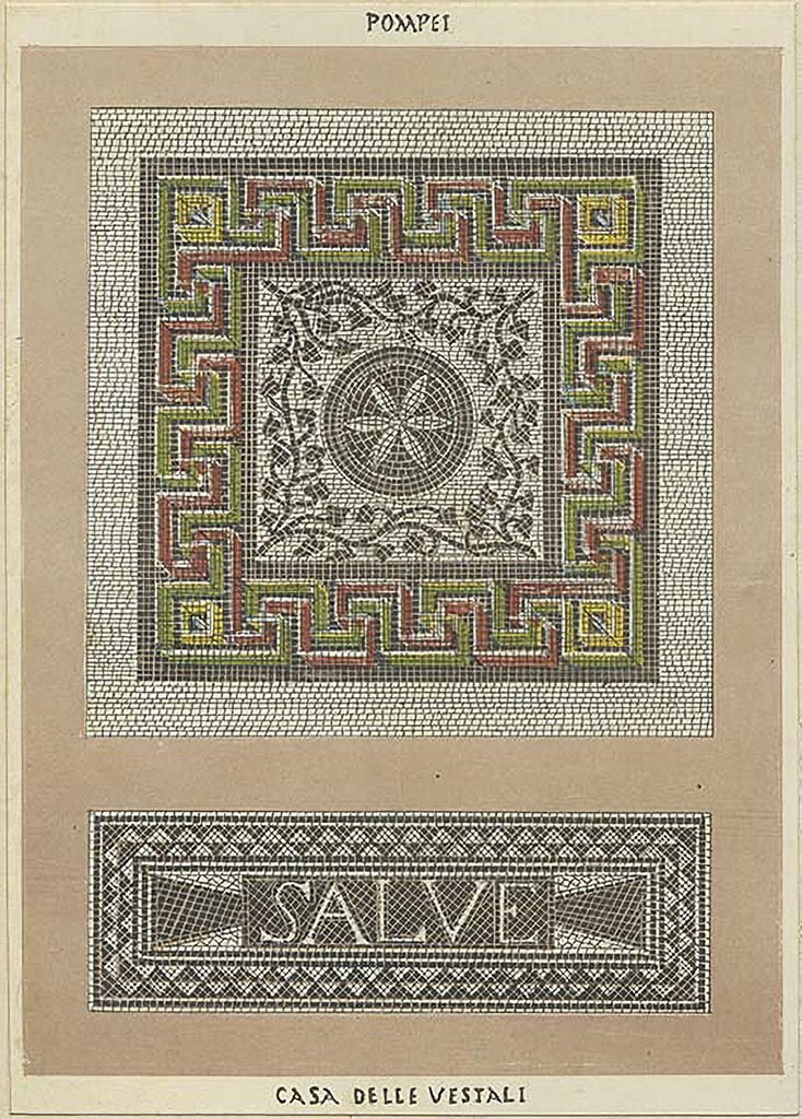 VI.17.9-10 Pompeii. c.1875 lithograph of the mosaic floor that matches the description of La Vega, “from room no 3”.
This is the upper mosaic of two on the lithograph.
The lithograph has at the top the word Pompeii and at the bottom Casa delle Vestali.
The lower mosaic on the lithograph is “SALVE” from VI.1.7/24/25, the House of the Vestals and is shown as from there in PPM.
See Carratelli, G. P., 1990-2003. Pompei: Pitture e Mosaici: Vol. IV. Roma: Istituto della enciclopedia italiana, p. 49. 
The upper mosaic in the lithograph is not shown in PPM under the Casa delle Vestali at all.
Photo courtesy of Rick Bauer.
