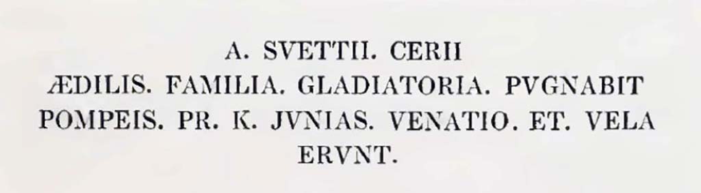 VII.9.1 on Via dell’Abbondanza, Pompeii. c.1830.
According to Gell, this notice of a show of gladiators, was seen on the external wall of the Crypt on Via dei Mercanti.
He said it translated as -
“The troop pf gladiators of Aulus Suettius Cerius, the aedile, will fight in Pompeii on the last day of May.
There will be a venatio, or chase of wild beasts, and shades to keep off the heat of the sun will be extended over the spectators.”
See Gell, W, 1832. Pompeiana: Vol 1. London: Jennings and Chaplin, (p.23-4)
