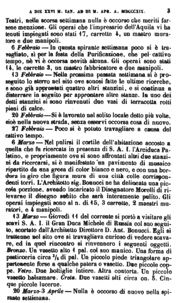 See Fiorelli G., 1862. Pompeianarum antiquitatum historia, Vol. 2: 1819 - 1860, Naples, (p.3)
13th February 1819 –
In the past week, the site where the latest research has taken place has continued, and already four other small rooms have been prepared, and we continue to excavate to set up other rooms.  In one of the said rooms were found two broken terracotta vases filled with lime.

6th March 1819 –
In cleaning the courtyard of the house next to the one that was looked at in the presence of Archduke Palatine, and really where two other rooms were sought, a mosaic floor had shown itself, divided up by a black and white edge, and with a border around it that figured walls of a city with the corresponding towers.
