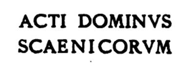 Pompeii FP4. Painted graffiti found on the façade to the right of the passage and in part on the corner column. According to Epigraphik-Datenbank Clauss/Slaby (See www.manfredclauss.de) this read

Acti Dominus
scaenicorum va(le)       [CIL IV 5399]

According to Cooley this translates as Actius, master of stage performers. See Mau, A., 1888. Mitteilungen des Kaiserlich Deutschen Archaeologischen Instituts, Roemische Abtheilung Volume III.  (p. 147). See Cooley, A. and M.G.L., 2004. Pompeii : A Sourcebook. London : Routledge. (D64, p. 70).