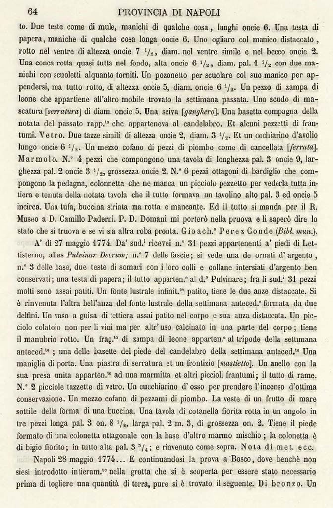 Boscotrecase, Villa on fondo Bergamasco at Casavitelli. 26th to 28th May 1774 excavation reports.
See Ruggiero M., 1888. Degli Scavi di Antichit nelle Province di Terraferma Dell'Antico Regno di Napoli dal 1743 al 1876. Napoli: Morano, p. 64.
